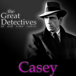 Casey, Crime Photographer| Great Detectives of Old Time Radio Mystery Dramas by Adam Graham