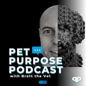 Pet Purpose Podcast by Brett the Vet