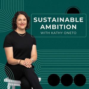 Sustainable Ambition by Kathy Oneto