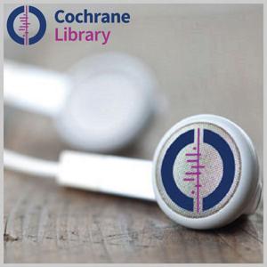 Cochrane Library Podcasts by Cochrane