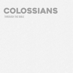 Through the Bible - Colossians by Calvary Monterey