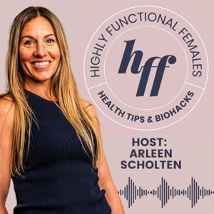 Highly Functional Females Podcast by Arleen Scholten