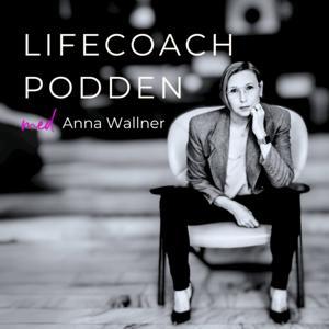 Lifecoach-podden med Anna Wallner by Anna Wallner