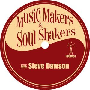 Music Makers and Soul Shakers with Steve Dawson by Steve Dawson