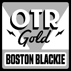 Boston Blackie | Old Time Radio by OTR Gold