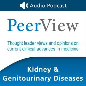 PeerView Kidney & Genitourinary Diseases CME/CNE/CPE Audio Podcast by PVI, PeerView Institute for Medical Education