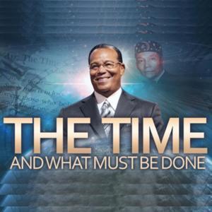 The Time And What Must Be Done Series by the Honorable Minister Louis Farrakhan by Keonna Muhammad