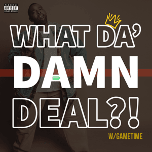 What Da' Damn Deal?! by HausHill Entertainment