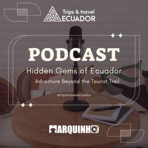 Trips & Travel Ecuador: Your Local Guide Podcast by Trips Travel Ecuador