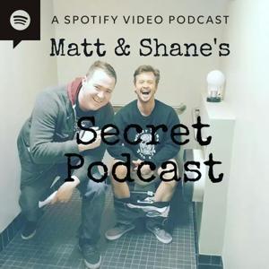 Matt and Shane's Secret Podcast by Matt McCusker & Shane Gillis
