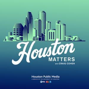 Houston Matters by Houston Public Media
