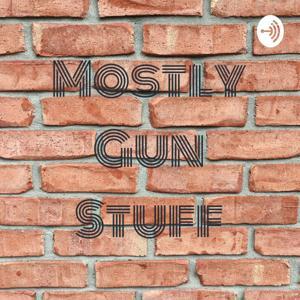 Mostly Gun Stuff by Mostly Gun Stuff
