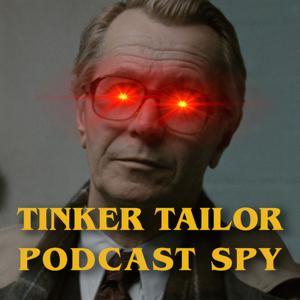 Tinker Tailor Podcast Spy by Tinker Tailor Podcast Spy