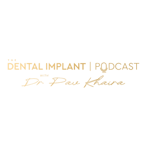 The Dental Implant Podcast by Dr Pav Khaira
