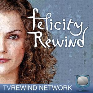 Felicity Rewind by TV Rewind Network | Stephanie Zimmer | Andrea Zuniga | Miranda Thomas