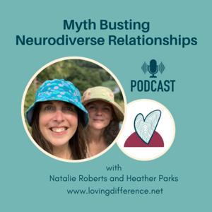 Mythbusting Neurodiverse Relationships by Loving Difference