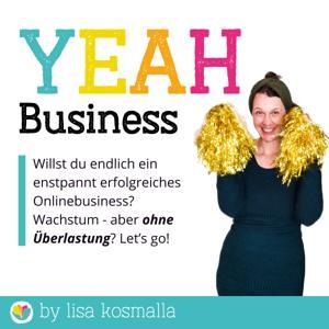 YEAH Business Podcast - Onlinebusiness für Coaches und Beraterinnen by Lisa Kosmalla