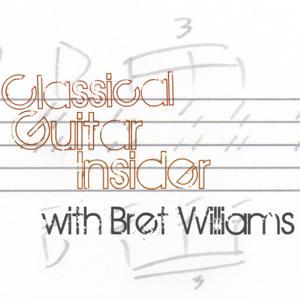 Classical Guitar Insider by Bret Williams