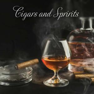 Cigars and Spirits by Hosted by Austin and George