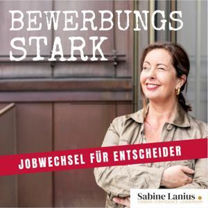 BEWERBUNGSSTARK mit Sabine Lanius - Wie sich Top-Führungskräfte erfolgreich bewerben by Sabine Lanius