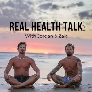 Real Health Talk by Zak & Jordan