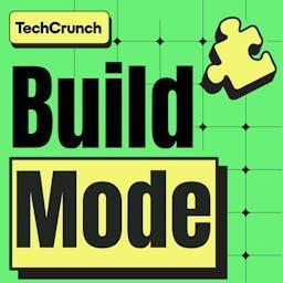 Build Mode by TechCrunch