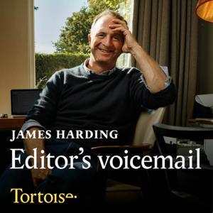 James Harding's Editor's Voicemail by Tortoise Media