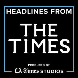 Headlines From The Times by LA Times Studios