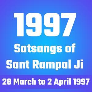 1997's Satsangs of Sant Rampal Ji 28 March to 2 April 1997 by Sant Rampal Ji Maharaj