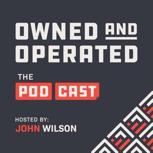 Owned and Operated - A Plumbing, Electrical, and HVAC Business Growth Podcast by John Wilson