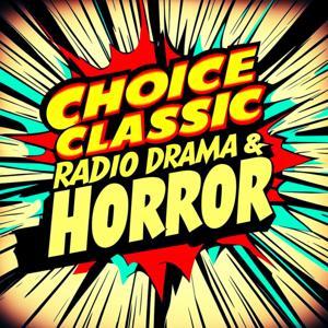 Choice Classic Radio Drama & Horror | Old Time Radio by Choice Classic Radio