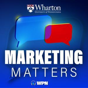 Wharton Marketing Matters by The Wharton School
