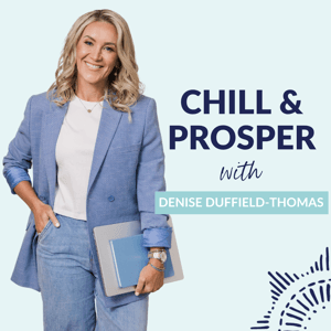 Chill & Prosper with Denise Duffield-Thomas by Denise Duffield-Thomas
