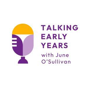 Talking Early Years with June O'Sullivan by June O'Sullivan