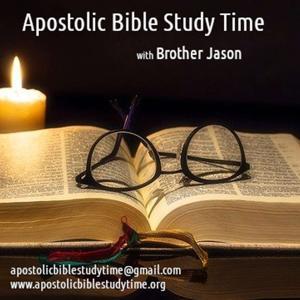 Apostolic Bible Study Time by Brother Jason