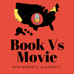 Book Vs Movie Podcast by Margo D. & Margo P.