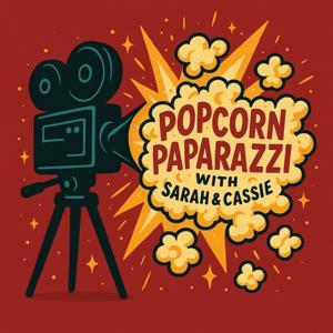 Popcorn Paparazzi by Popcorn Paparazzi with Sarah &amp; Cassie