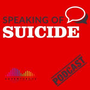 Speaking of Suicide by Adventurous Audio