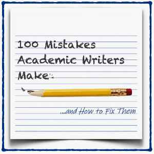 100 Mistakes Academic Writers Make...and How to Fix Them by Stephanie Dunson