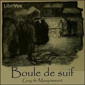 Boule de suif by Guy de Maupassant (1850 - 1893) by LibriVox