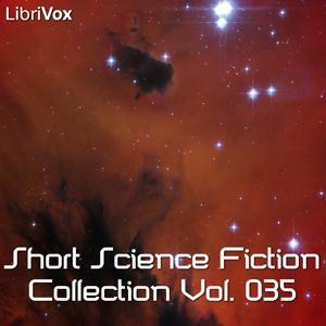 Short Science Fiction Collection 035 by Various by LibriVox