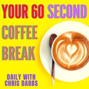 Your 60 second coffee break - with Chris Dabbs by Chris Dabbs and The Podcast Studio
