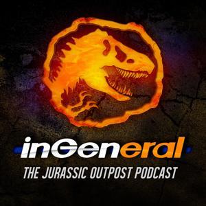 InGeneral | The Jurassic Outpost Podcast by Jurassic Outpost