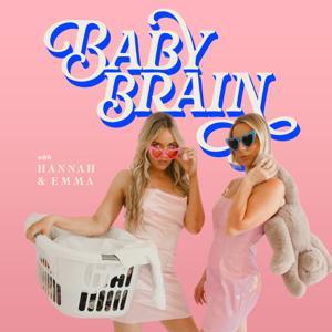 Baby Brain Podcast by Hannah Hellyer &amp; Emma Mytka