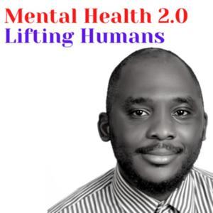 Mental Health 2.0: Lifting Humans by Charles Omofuma Ituah