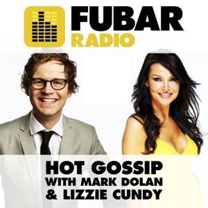 Hot Gossip with Mark Dolan and Lizzie Cundy by Fubar Radio