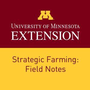 Strategic Farming: Field Notes by University of Minnesota Extension