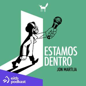 Estamos dentro by EITB Radio Televisión Pública Vasca