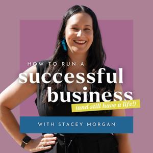 How to Run a Successful Business (and still have a life!) by Stacey Morgan in association with Roar Success