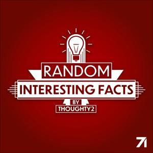 Random Interesting Facts by Thoughty2 by Thoughty2 & Studio71